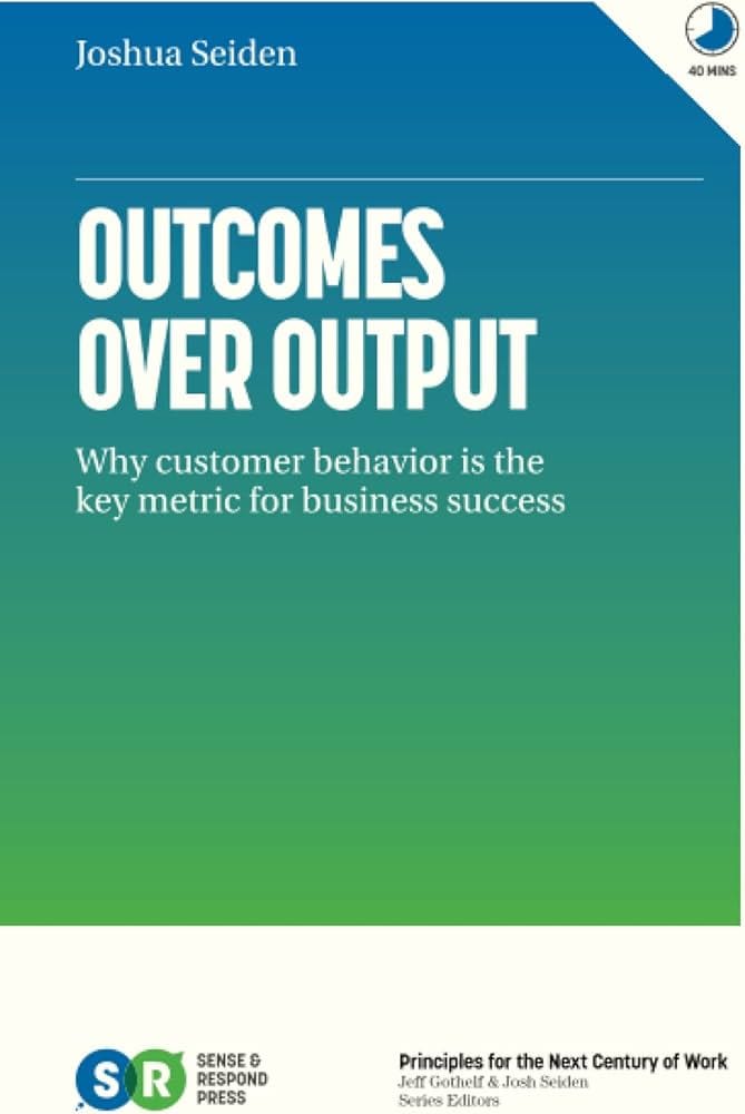 Outcomes Over Output